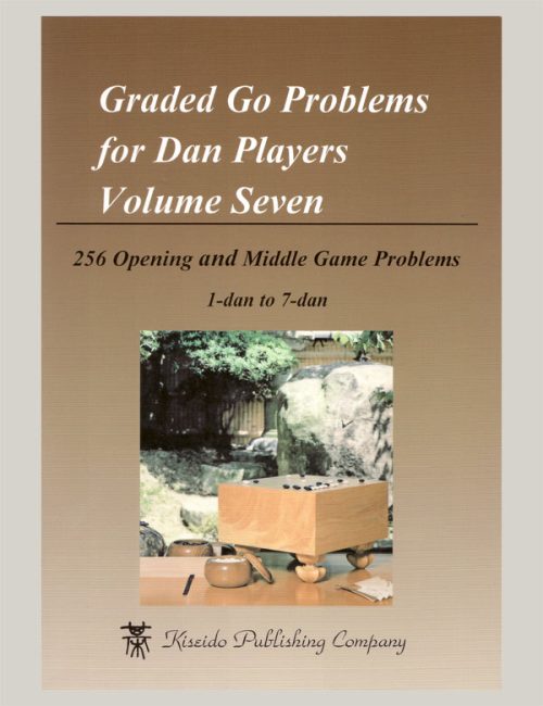 Graded Go Problems for Dan Players  7 : 256 Opening and Middle Game Problems 5k - 3D (Nihon Kiin)