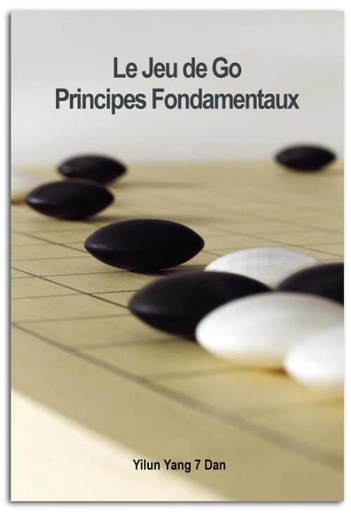 Le Jeu de Go, Principes Fondamentaux (Yilun Yang)