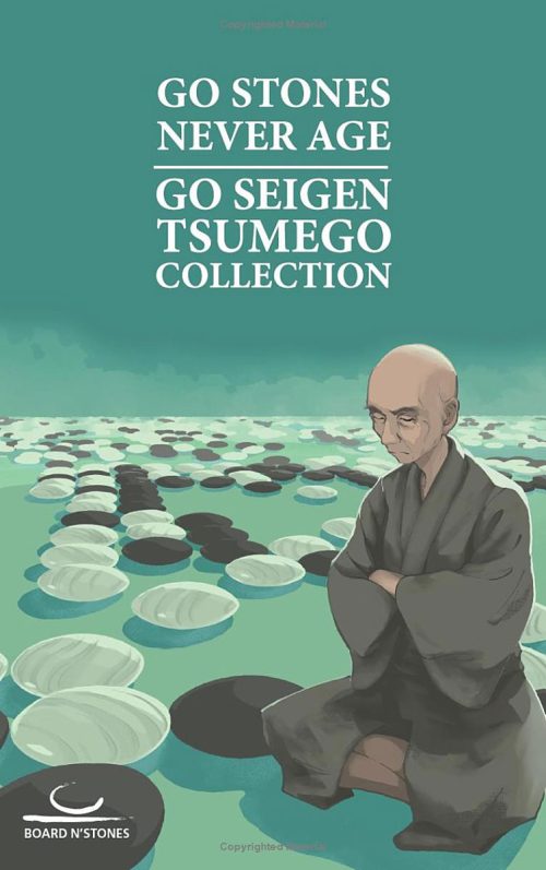 Go Stones Never Age. Go Seigen Tsumego Collection