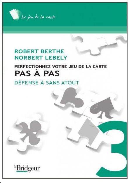 Perfectionnez votre jeu de la carte T3. PAS à PAS. Défense à sans atout.